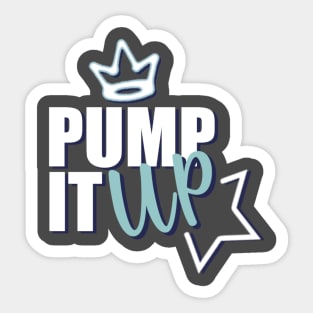 Motivational Quotes | Pump it Up Sticker